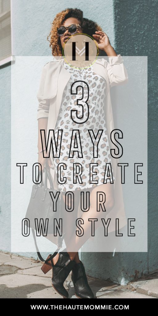 3 Ways To Create Your Own Style - The Hautemommie