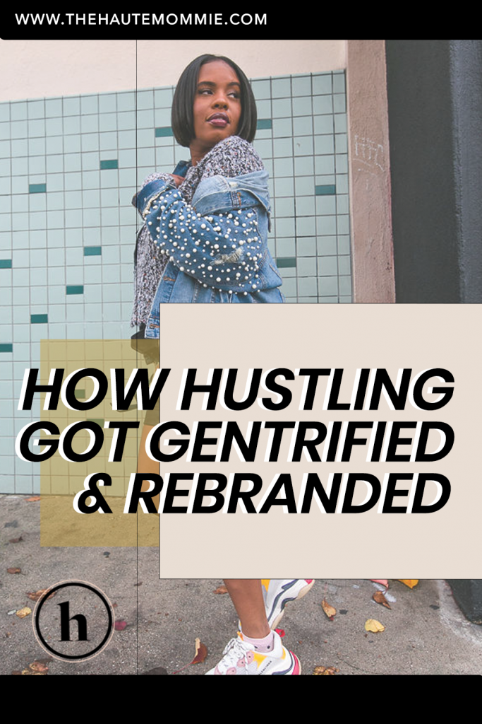 The Gentrification of Hustle - The Hautemommie